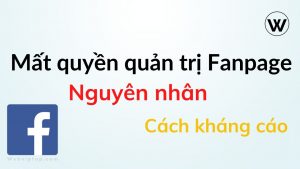 Mất quyền quản trị Fanpage - nguyên do và cách kháng cáo 5 Mất quyền quản trị Fanpage